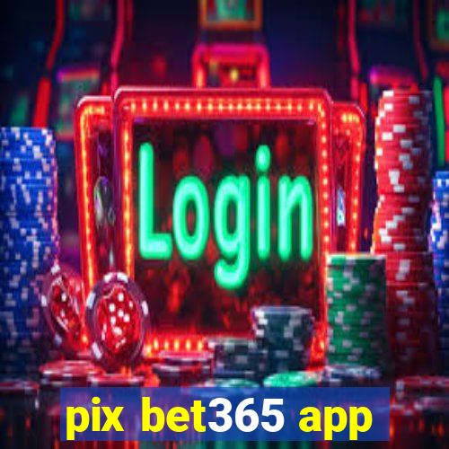 pix bet365 app